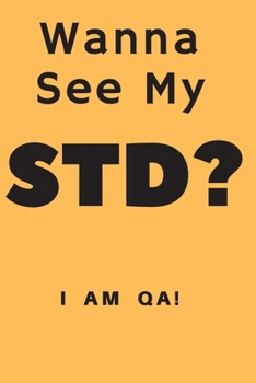 Paperback wanna see my STD?: Lined Journal, 120 Pages, 6 x 9, work anniversary present for QA engineers, Soft Cover (yellow), Matte Finish Book
