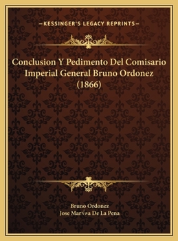 Hardcover Conclusion Y Pedimento Del Comisario Imperial General Bruno Ordonez (1866) [Spanish] Book