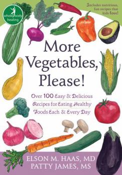 Paperback More Vegetables, Please!: Over 100 Easy and Delicious Recipes for Eating Healthy Foods Each and Every Day Book