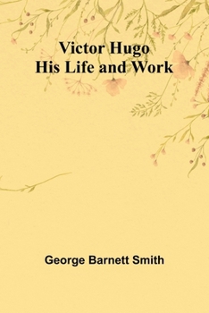 Paperback Victor Hugo: His Life and Work Book