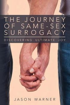 Paperback The Journey of Same-Sex Surrogacy: Discovering Ultimate Joy Book