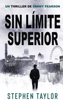 Sin Límite Superior: Translation of No Upper Limit (La Serie de Thrillers de Danny Pearson) (Spanish Edition)
