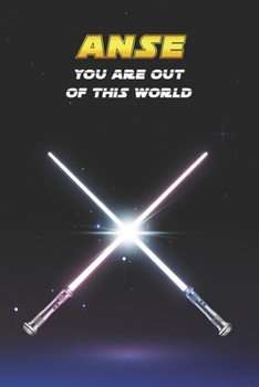 Anse You Are Out Of This World: Unique Personalised Full Lined Sci-Fi Journal Diary Notebook Gift For A Boy Called Anse - 100 Pages - Perfect for Boys ... Journal For Home, School College Or Work.