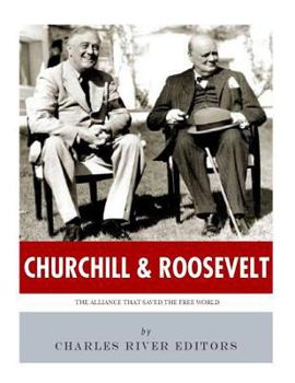 Churchill & Roosevelt: The Alliance that Saved the Free World