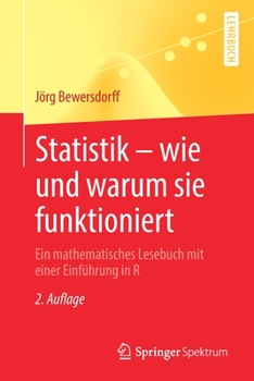 Paperback Statistik - Wie Und Warum Sie Funktioniert: Ein Mathematisches Lesebuch Mit Einer Einführung in R [German] Book