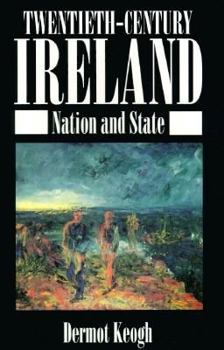 Twentieth-Century Ireland: Revolution and State Building (New Gill History of Ireland)