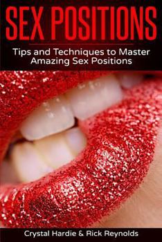 Paperback Sex Positions: Tips and Techniques to Master Amazing Sex Positions Book