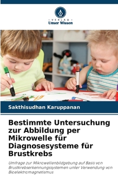 Paperback Bestimmte Untersuchung zur Abbildung per Mikrowelle für Diagnosesysteme für Brustkrebs [German] Book