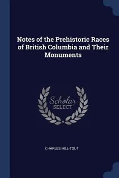 Paperback Notes of the Prehistoric Races of British Columbia and Their Monuments Book