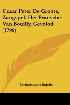 Paperback Czaar Peter De Groote, Zangspel, Het Fransche Van Bouilly, Gevolod (1799) Book