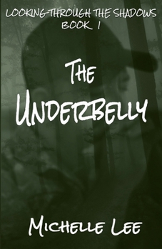 The Underbelly - Book #1 of the Looking Through the Shadows
