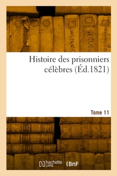 Paperback Histoire Des Prisonniers Célèbres. Tome 11 [French] Book