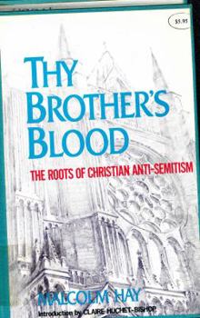 Thy Brothers Blood: The Roots of Christian Anti-Semitism