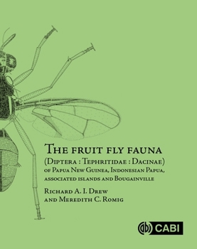 Hardcover The Fruit Fly Fauna (Diptera: Tephritidae: Dacinae) of Papua New Guinea, Indonesian Papua, Associated Islands and Bougainville Book
