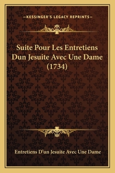 Paperback Suite Pour Les Entretiens Dun Jesuite Avec Une Dame (1734) [French] Book