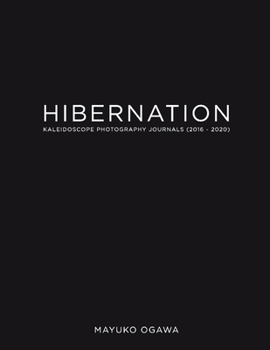 Paperback Hibernation: Kaleidoscope Photography Journals (2016 - 2020) Book