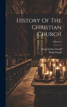 Hardcover History Of The Christian Church; Volume 6 Book