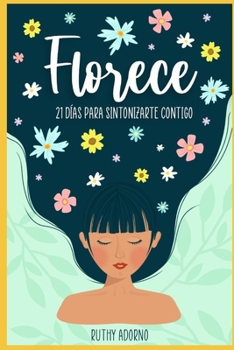 Paperback Florece, 21 días para sintonizarte contigo (Spanish Edition) [Spanish] Book