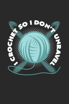 I crochet so I don`t unravel: 6x9 Knit & Crochetl | grid | squared paper | notebook | notes