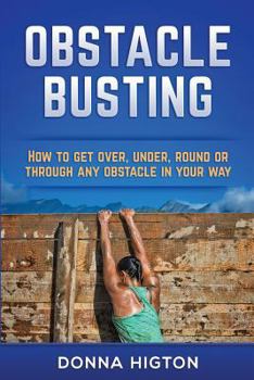 Paperback Obstacle Busting: How to get over, under, round and through any obstacle in your way Book