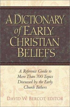 Hardcover A Dictionary of Early Christian Beliefs: A Reference Guide to More Than 700 Topics Discussed by the Early Church Fathers Book