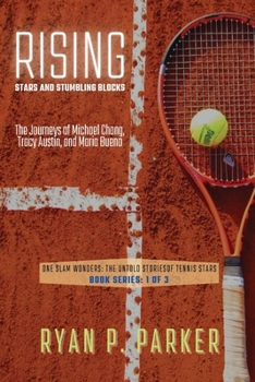 Paperback Rising Stars and Stumbling Blocks: The Journeys of Michael Chang, Tracy Austin, and Maria Bueno Book