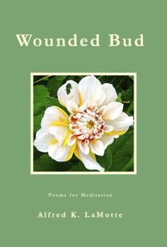 Hardcover Wounded Bud: Poems for Meditation Book