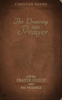 Paperback The Drawing into Prayer: A 30 Day Prayer Devotional Book