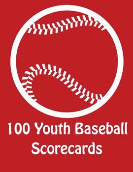 Paperback 100 Youth Baseball Scorecards: 100 Scoring Sheets For Baseball and Softball Book