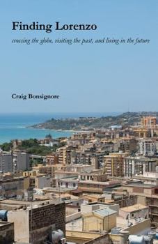 Finding Lorenzo: crossing the globe, visiting the past, and living in the future