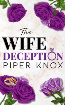 The Wife Deception: An Arranged Marriage Billionaire Romance (Corrupt Vows) - Book #3 of the Corrupt Vows