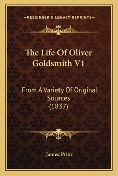 Paperback The Life Of Oliver Goldsmith V1: From A Variety Of Original Sources (1837) Book