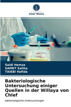 Paperback Bakteriologische Untersuchung einiger Quellen in der Willaya von Chlef [German] Book