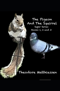 Paperback The Pigeon and The Squirrel: Super Series (Book 1,2 and 3) Book