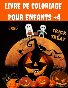 Paperback Livre de coloriage pour enfants +4: Des illustrations amusantes comprenant des sorci?res, fant?mes, citrouilles, maisons hant?es et plus encore ! [French] Book