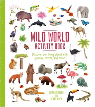 Paperback Wild World Activity Book: Discover Our Living Planet with Puzzles, Mazes, and More! Book
