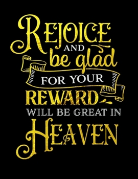 Rejoice And Be Glad For Your Reward Will Be Great In Heaven: Spiritual Notebook Journal Gift Planner for Women