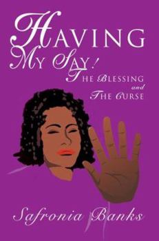 Paperback Having My Say!: The Blessing and The Curse Book