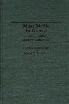 Hardcover Mass Media in Greece: Power, Politics and Privatization Book