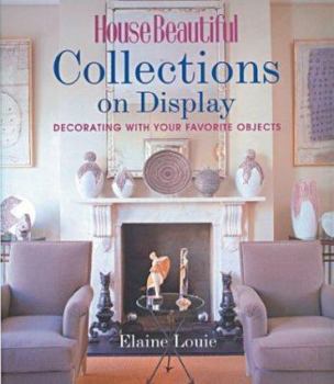 Hardcover House Beautiful Collections on Display: Decorating with Your Favorite Objects Book