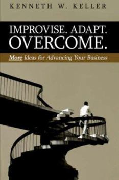 Paperback Improvise. Adapt. Overcome.: More Ideas for Advancing Your Business Book