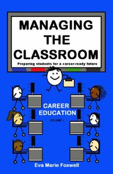 Paperback Managing the Classroom: Preparing students for a career-ready future Book