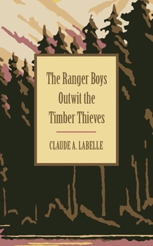 The Ranger Boys Outwit the Timber Thieves - Book #4 of the Ranger Boys