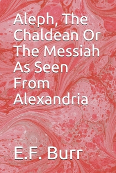 Paperback Aleph, The Chaldean Or The Messiah As Seen From Alexandria Book