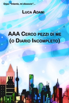 Paperback AAA Cerco pezzi di me: (o Diario Incompleto) [Italian] Book