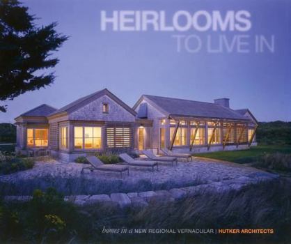 Hardcover Heirlooms to Live in: Homes in a New Regional Vernacular: Hutker Architects Book