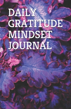Paperback Daily Gratitude Mindset Journal: Develop a Gratitude Mindset Journaling in Minutes Each Day with 100 full page a day Guided Plan, Prompts, Quotes, Ins Book