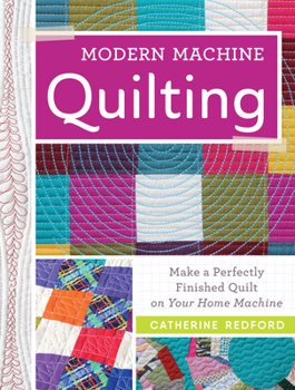 Paperback Modern Machine Quilting: Make a Perfectly Finished Quilt on Your Home Machine Book