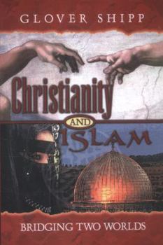 Paperback Christianity and Islam: Bridging Two Worlds Book