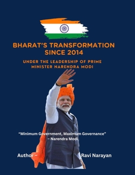 Paperback Bharat's Transformation Since 2014: Under The Leadership Of Prime Minister Narendra Modi Book